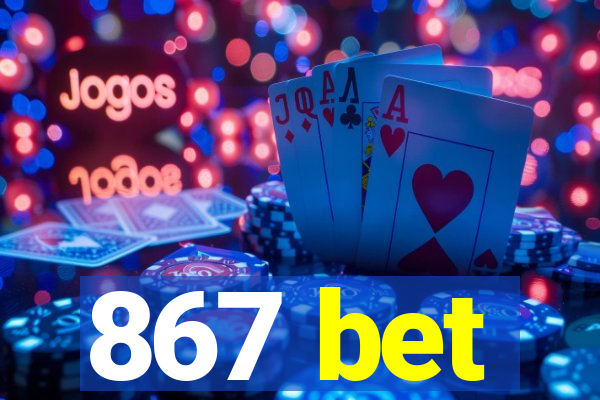 867 bet